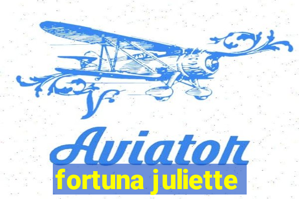 fortuna juliette